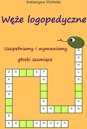 Uzupełniamy i wymawiamy głoski szumiące Węże logopedyczne pdf Katarzyna Michalec (E-book)