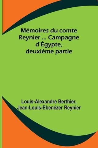 Mémoires Du Comte Reynier ... Campagne D'Égypte, Deuxi?me Partie ...