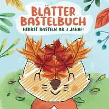 Blätter Bastelbuch Herbst Basteln ab 3 Jahre Blätter Sammeln Basteln Kleben Malen