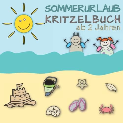 Sommerurlaub Kritzelbuch ab 2 Jahren: Dickes Malbuch für kreative