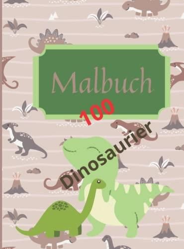 Malbuch Dinosaurier: 100 Ausgesuchte Malvorlagen: Das Große Dino ...