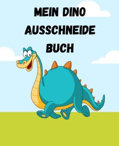 Mein Dino Ausschneide Buch: 20 Dinos zum ausschneiden und ausmalen