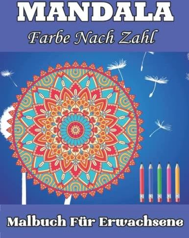 Mandalas mit Zahlen: Entspannung, Kreativität und Spaß für Groß und Klein! (Ausmalbilder kostenlos!)