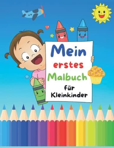 Mein erstes Malbuch für Kleinkinder ab 1 Jahr: 100 lustige Seiten mit