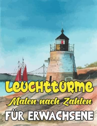 Leuchttürme Malen nach Zahlen für Erwachsene: Malbuch für Erwachsene