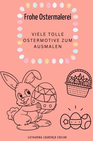  Frohe Ostermalerei: Viele tolle Ostermotive zum ausmalen - Literatura Motiv 