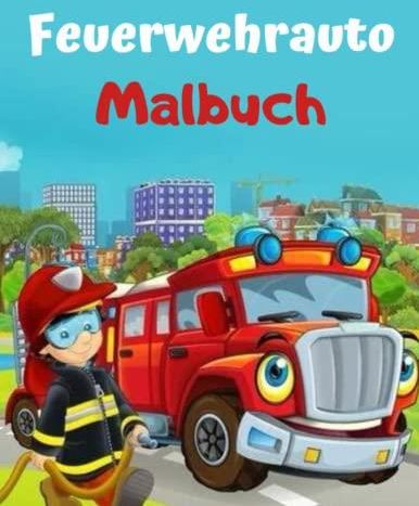 Feuerwehrauto Ausmalen: Spaß, Kreativität und Lernen für Groß und Klein!