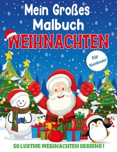 Mein großes Malbuch Weihnachten Für Kleinkinder: 50 lustige und