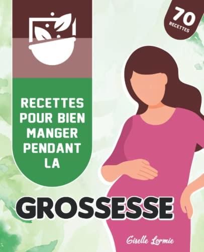 Recettes Pour Bien Manger Pendant La Grossesse Recettes Pour Une Alimentation Quilibr E