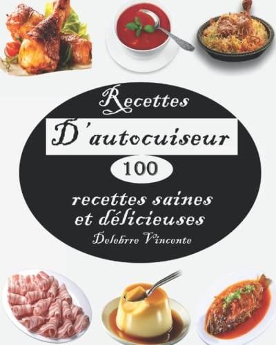 Recettes D’autocuiseur: 100 Recettes Saines Et Délicieuses - Poulet ...