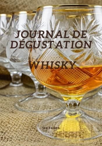 Journal De Dégustation Whisky: Journal De Dégustation Whisky: Carnet Et  Guide Du Whisky Pour Novices Et Passionnés | 80 Fiches pour Conserver  Toutes