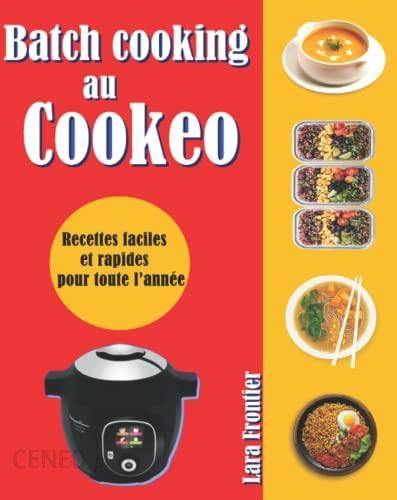 Batch Cooking Cookeo: Recettes faciles et rapides en 1 Heure - Literatura  obcojęzyczna - Ceny i opinie - Ceneo.pl