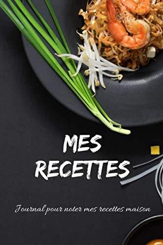 Mes Recettes : Journal Pour Noter Mes Recettes: Carnet De Cuisine , Livre De Cuisine à Compléter
