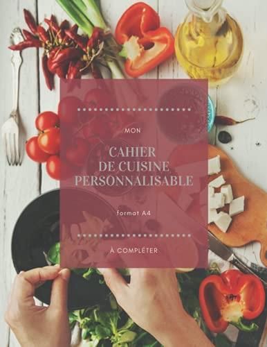 Mon Cahier De Cuisine Personnalisable Format A Compl Ter Carnet De