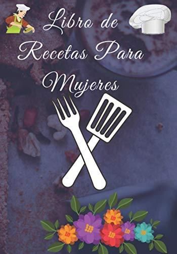 Libro De Recetas Para Mujeres Libro De Recetas En Blanco Para Crear Tus Propios Platos Libro 4666