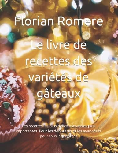 Le Livre De Recettes Des Vari T S De G Teaux Les Recettes Les Plus