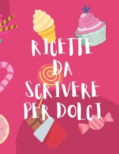 I Miei Dolci Preferiti: Ricettario Tascabile Per Le Tue Ricette Dolci - Literatura Obcojęzyczna