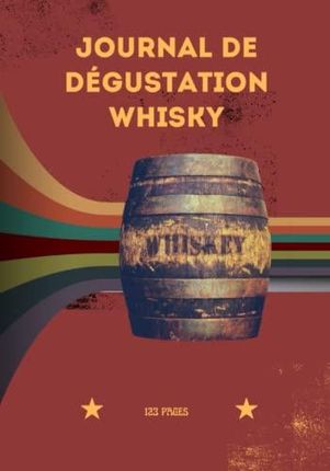 Journal De Dégustation Whisky: Journal De Dégustation Whisky: Carnet Et  Guide Du Whisky Pour Novices Et Passionnés | 80 Fiches pour Conserver  Toutes