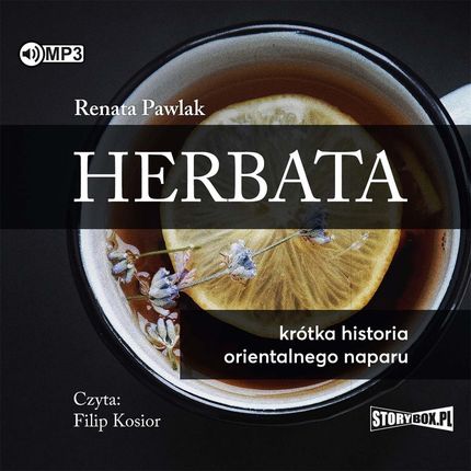 Herbata. Krótka historia orientalnego naparu Książka audio CD/MP3 Książka audio CD/MP3 Renata Pawlak