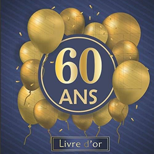 Livre d'or 60 ans joyeux anniversaire: Idée cadeau pour le 60ème Anniversaire I Souvenir fête 