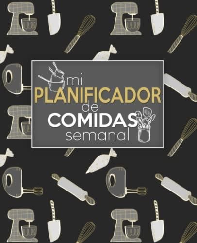 Mi Planificador De Comidas Semanal: Cuaderno Para Planificar, Organizar ...