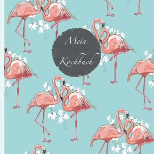 Mein Kochbuch: blanko Rezeptbuch zum Selberschreiben - Platz für 100  Rezepte - mit Register - Design „Flamingos 506“ - praktisches 21 x 21 cm  Soft  - Literatura obcojęzyczna - Ceny i opinie 