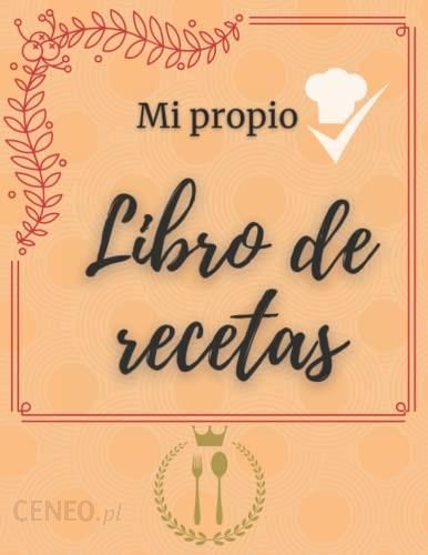 MIS RECETAS DE COCINA: recetario de cocina para escribir (Spanish Edition)