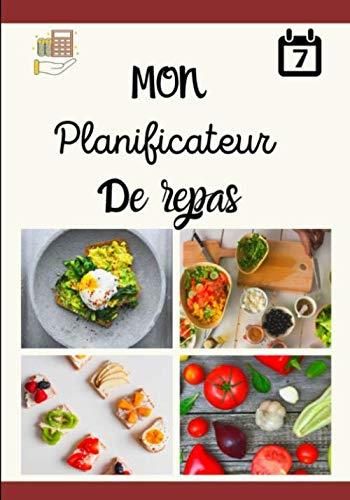 Mon Planificateur De Repas: Organiser Et Planifier Vos Menus De La ...