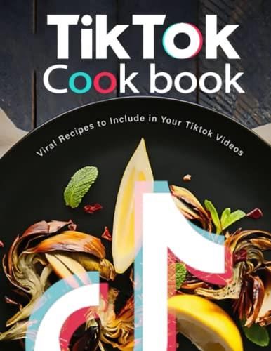 The Unofficial TikTok Cookbook: Tasty Dishes While Making TikTok ...