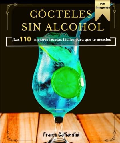 Cócteles Sin Alcohol: ¡Las 110 Mejores Recetas Fáciles Para Que Te ...