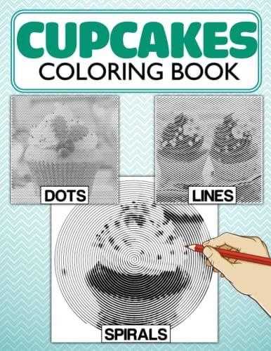 Cupcakes Dots Lines Spirals Coloring Book: Fantastic Coloring Pages