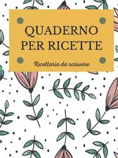 QUADERNO PER RICETTE: Ricettario Da Scrivere Con COPERTINA RIGIDA Per Annotare Le Tue 100 - Foto 3