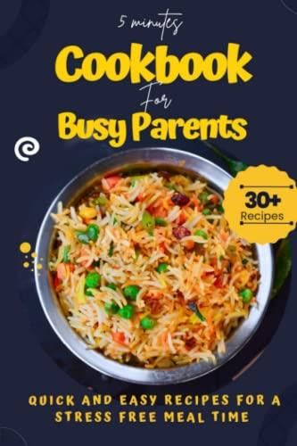 5-minutes-cookbook-for-busy-parents-quick-and-easy-recipes-for-a