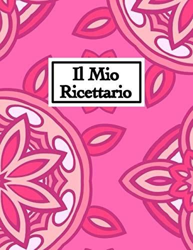 Il Mio Ricettario Ricettario Da Scrivere Libro Di Ricette Da Scrivere Quaderno Per Ricette