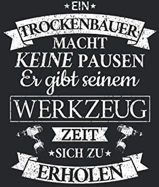 Trockenbauer Macht keine Pausen Lustiger Handwerker Monteur Spruch