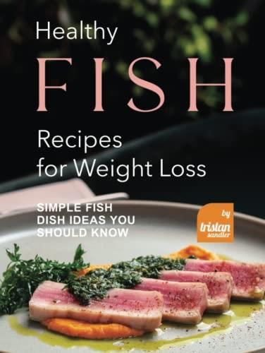 healthy-fish-recipes-for-weight-loss-simple-fish-dish-ideas-you-should