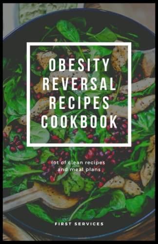 OBESITY REVERSAL RECIPES COOKBOOK: The Ultimate cookbook guide on how ...