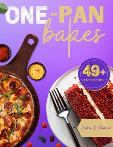 One Pan Bakes: Baking Cookbook for Easy and Simple Traybakes, Pies