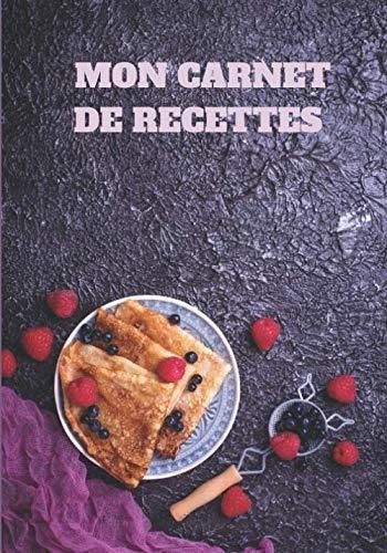 Mon Cahier De Recettes: Un carnet de recette à remplir de 100