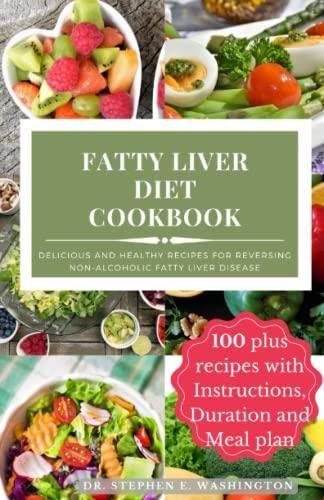 Fatty Liver Diet Cookbook: 100+ plus Delicious and Healthy Recipes for ...