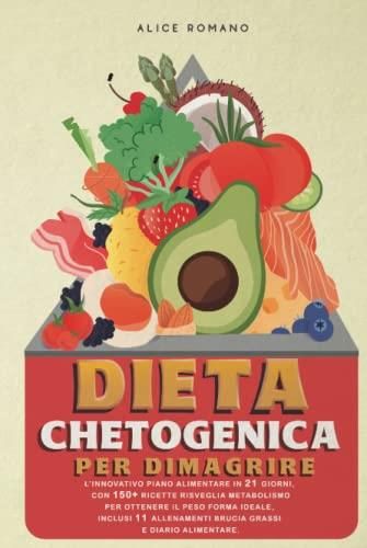 Dieta Chetogenica Per Dimagrire: L'innovativo Piano Alimentare In 21 ...