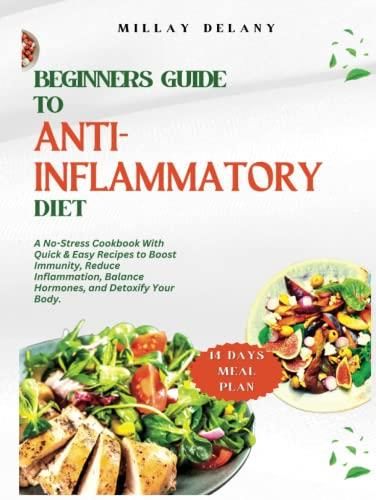 Beginners Guide To Anti Inflammatory Diet A No Stress Cookbook With