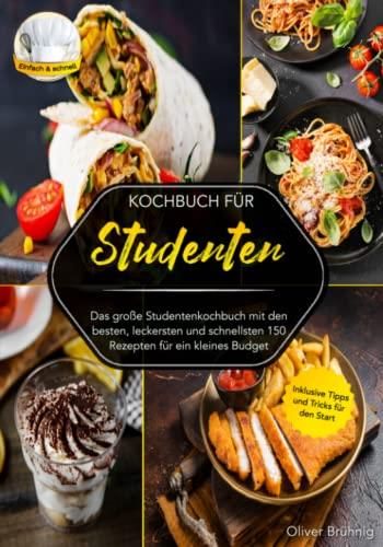 Kochbuch für Studenten: Das große Studentenkochbuch mit den besten
