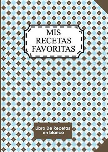 Mis Recetas Favoritas Libro De Recetas En Blanco Para Crear Tus Propios Platos Libro De 7475