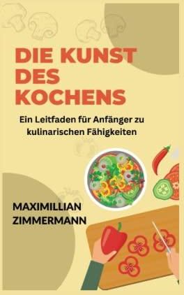 Die Kunst des Kochens: Ein Leitfaden für Anfänger zu kulinarischen Fähigkeiten - Literatura 