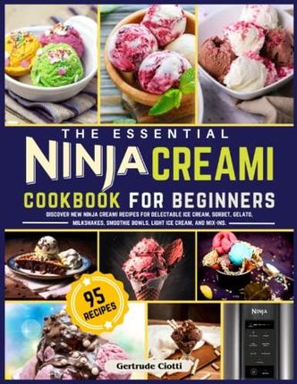 https://image.ceneostatic.pl/data/products/152845333/p-the-essential-ninja-creami-cookbook-for-beginners-discover-new-ninja-creami-recipes-for-delectable-ice-cream-sorbet-gelato-milkshakes-smoothie-bo.jpg