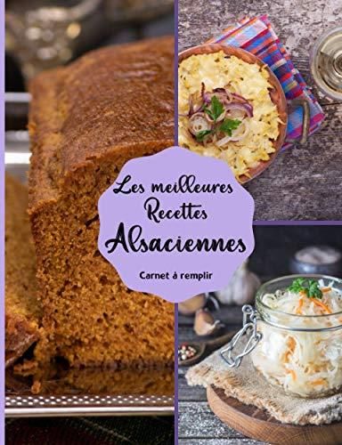 Les Meilleures Recettes Alsaciennes Carnet à Remplir: Un Cahier Vierge ...