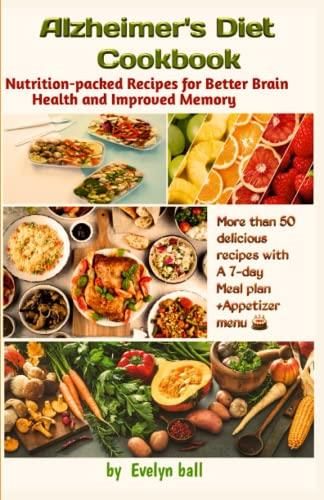 Alzheimer's Diet Cookbook: Nutrition-packed Recipes For Better Brain ...