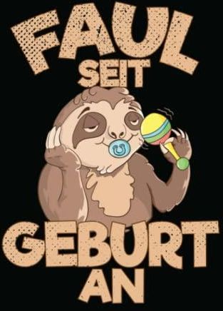 Faul seit Geburt an Faultier Notizbuch I Keine Hektik und Trotzdem