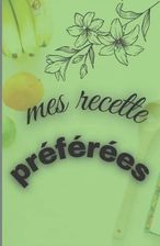 Mes Recette Pr F R Es Mon Cahier De Recette Enregistrez Et Sauvegardez Des Recettes Et Amusez